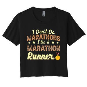 I Dont Do Marathons I Do A Marathon Runner Running Women's Crop Top Tee