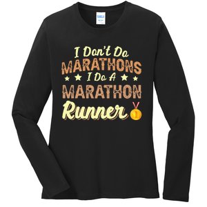 I Dont Do Marathons I Do A Marathon Runner Running Ladies Long Sleeve Shirt