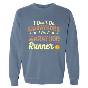 I Dont Do Marathons I Do A Marathon Runner Running Garment-Dyed Sweatshirt