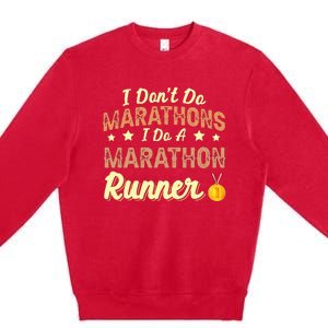 I Dont Do Marathons I Do A Marathon Runner Running Premium Crewneck Sweatshirt