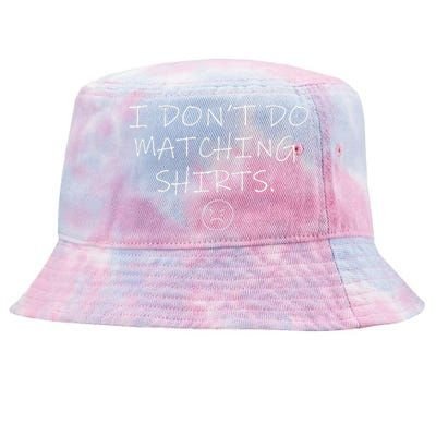 I Dont Do Matching But I Do Cute Couple Matching Tie-Dyed Bucket Hat