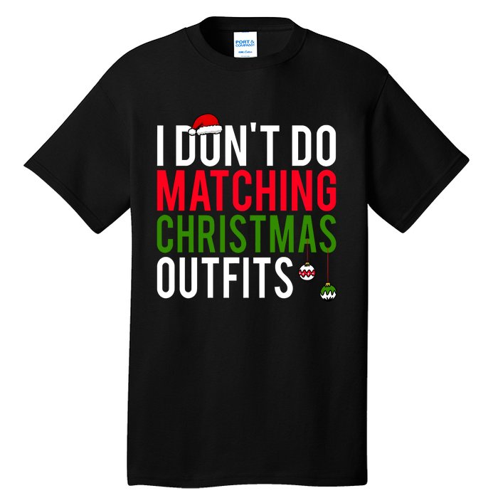 I DonT Do Matching Christmas Matching Group Matching Team Tall T-Shirt