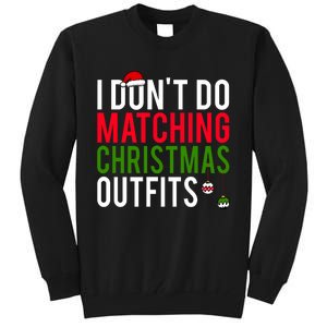 I DonT Do Matching Christmas Matching Group Matching Team Tall Sweatshirt