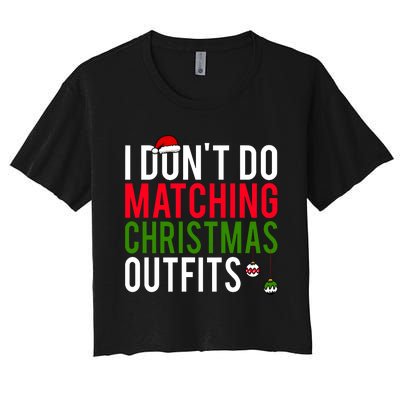 I DonT Do Matching Christmas Matching Group Matching Team Women's Crop Top Tee