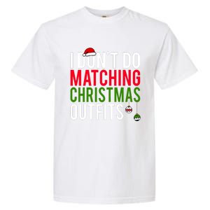 I DonT Do Matching Christmas Matching Group Matching Team Garment-Dyed Heavyweight T-Shirt