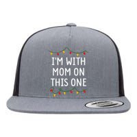 I DonT Do Matching Christmas Outfits IM With Mom Flat Bill Trucker Hat