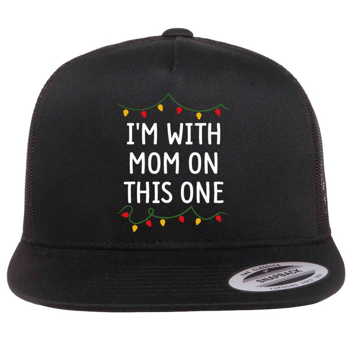 I DonT Do Matching Christmas Outfits IM With Mom Flat Bill Trucker Hat