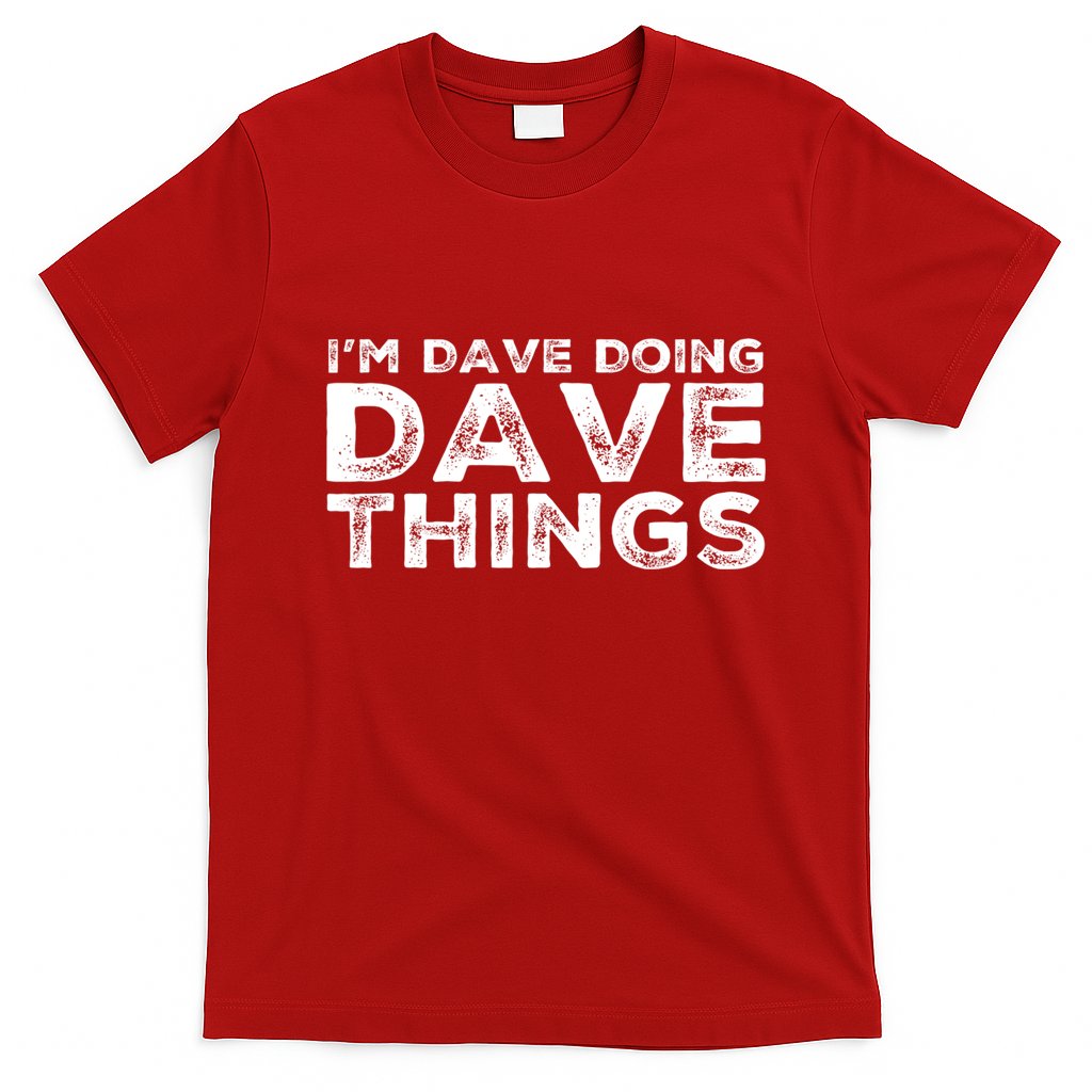 IM Dave Doing Dave Things Personalized Name Gifts Vintage T-Shirt