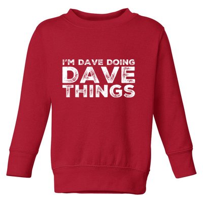 IM Dave Doing Dave Things Personalized Name Gifts Vintage Toddler Sweatshirt
