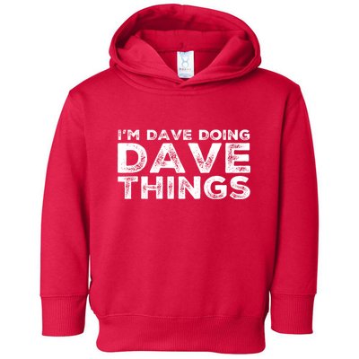 IM Dave Doing Dave Things Personalized Name Gifts Vintage Toddler Hoodie