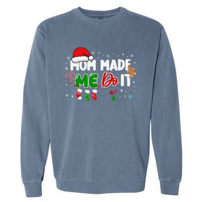 I DonT Do Matching Christmas Matching Mom Made Me Do It Garment-Dyed Sweatshirt