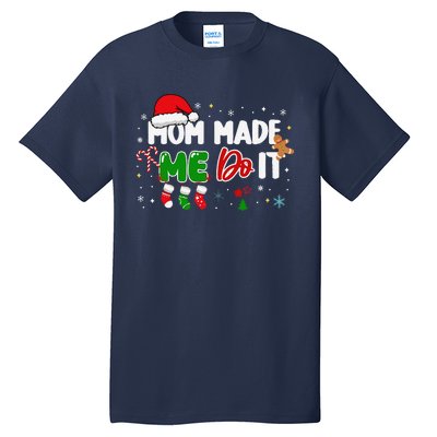 I DonT Do Matching Christmas Matching Mom Made Me Do It Tall T-Shirt