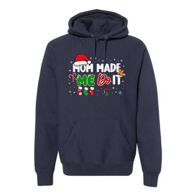 I DonT Do Matching Christmas Matching Mom Made Me Do It Premium Hoodie