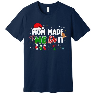 I DonT Do Matching Christmas Matching Mom Made Me Do It Premium T-Shirt