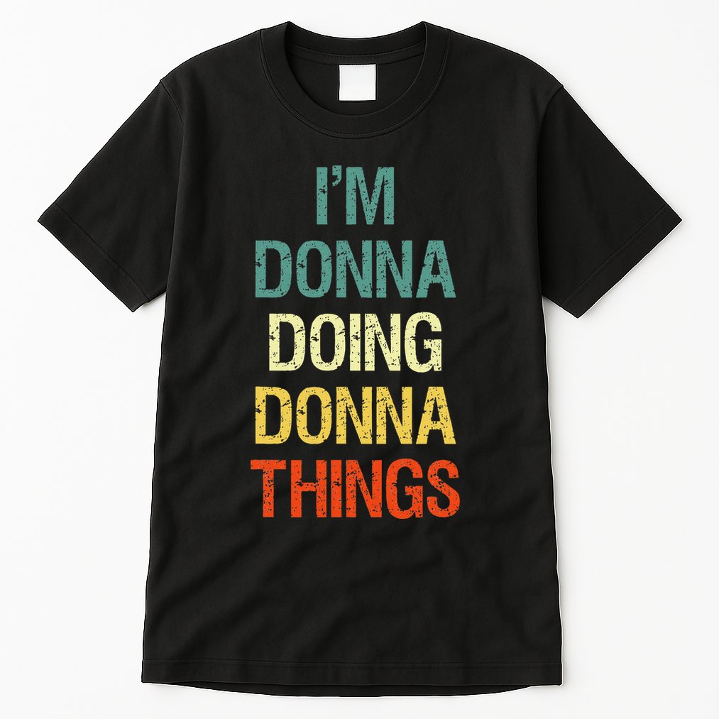 IM Donna Doing Donna Things Personalized First Name Gift Tall T-Shirt