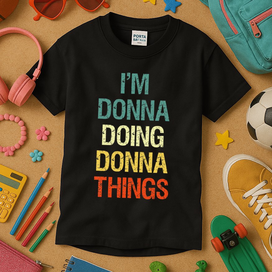 IM Donna Doing Donna Things Personalized First Name Gift Kids T-Shirt