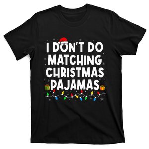 I DonT Do Matching Christmas Pajamas Funny Saying Christmas T-Shirt