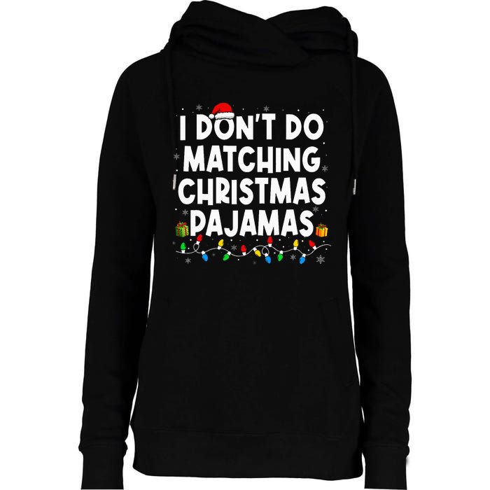 I DonT Do Matching Christmas Pajamas Funny Saying Christmas Womens Funnel Neck Pullover Hood