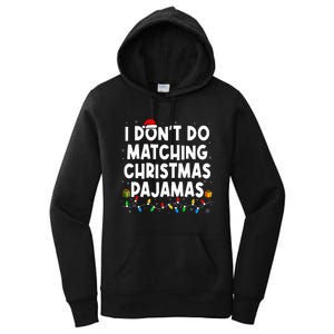 I DonT Do Matching Christmas Pajamas Funny Saying Christmas Women's Pullover Hoodie