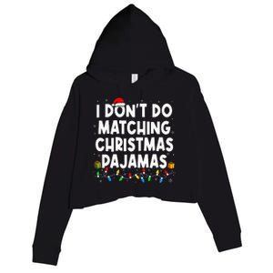 I DonT Do Matching Christmas Pajamas Funny Saying Christmas Crop Fleece Hoodie