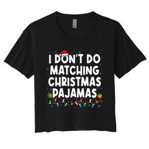 I DonT Do Matching Christmas Pajamas Funny Saying Christmas Women's Crop Top Tee