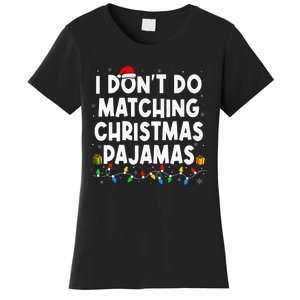 I DonT Do Matching Christmas Pajamas Funny Saying Christmas Women's T-Shirt