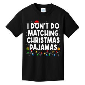 I DonT Do Matching Christmas Pajamas Funny Saying Christmas Kids T-Shirt