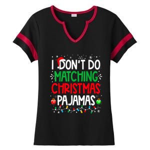 I DonT Do Matching Christmas Pajamas Funny Family Christmas Ladies Halftime Notch Neck Tee