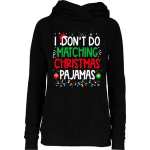 I DonT Do Matching Christmas Pajamas Funny Family Christmas Womens Funnel Neck Pullover Hood