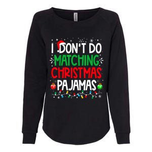 I DonT Do Matching Christmas Pajamas Funny Family Christmas Womens California Wash Sweatshirt