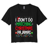 I DonT Do Matching Christmas Pajamas Funny Family Christmas Women's Crop Top Tee