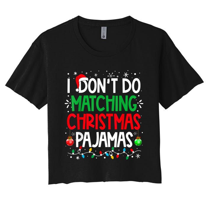 I DonT Do Matching Christmas Pajamas Funny Family Christmas Women's Crop Top Tee