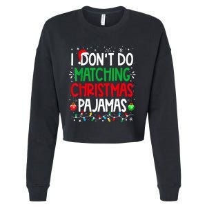 I DonT Do Matching Christmas Pajamas Funny Family Christmas Cropped Pullover Crew