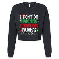 I DonT Do Matching Christmas Pajamas Funny Family Christmas Cropped Pullover Crew