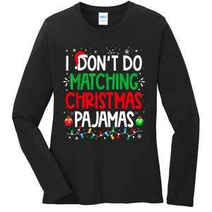 I DonT Do Matching Christmas Pajamas Funny Family Christmas Ladies Long Sleeve Shirt