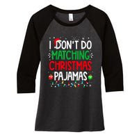 I DonT Do Matching Christmas Pajamas Funny Family Christmas Women's Tri-Blend 3/4-Sleeve Raglan Shirt