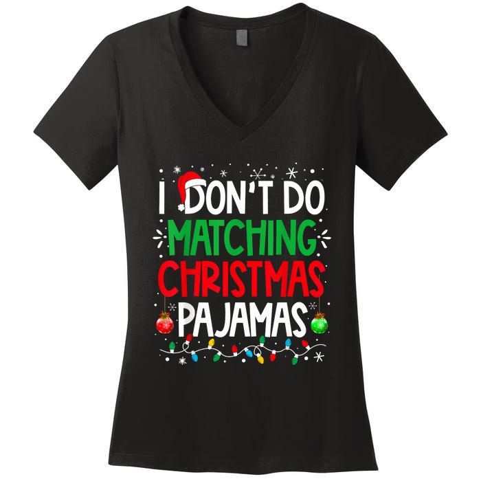 I DonT Do Matching Christmas Pajamas Funny Family Christmas Women's V-Neck T-Shirt