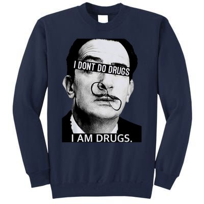 I DonT Do Drugs I Am Drug Tall Sweatshirt