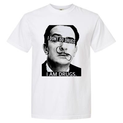 I DonT Do Drugs I Am Drug Garment-Dyed Heavyweight T-Shirt