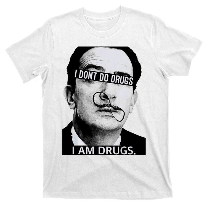 I DonT Do Drugs I Am Drug T-Shirt