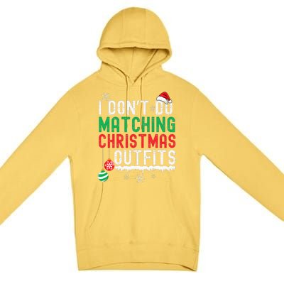 I Don't Do Matching Christmas Outfits Xmas Family Couples  Premium Pullover Hoodie