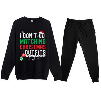 I Don't Do Matching Christmas Outfits Xmas Family Couples  Premium Crewneck Sweatsuit Set