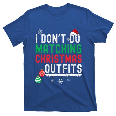 I Don't Do Matching Christmas Outfits Xmas Family Couples  T-Shirt