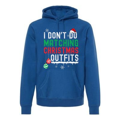 I Don't Do Matching Christmas Outfits Xmas Family Couples  Premium Hoodie