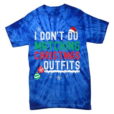 I Don't Do Matching Christmas Outfits Xmas Family Couples  Tie-Dye T-Shirt