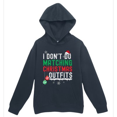 I Don't Do Matching Christmas Outfits Xmas Family Couples  Urban Pullover Hoodie