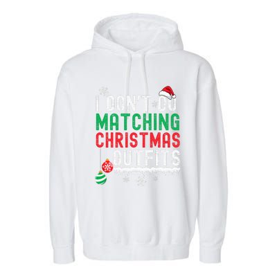 I Don't Do Matching Christmas Outfits Xmas Family Couples  Garment-Dyed Fleece Hoodie