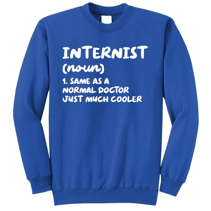 Internist Definition Doctor Internal Medicine Gift Tall Sweatshirt