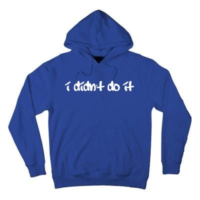 I Didn't Do It Funny Gift Tall Hoodie