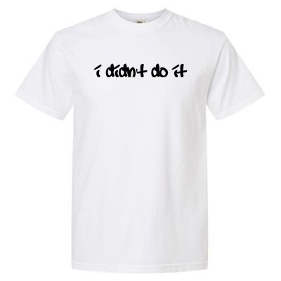 I Didn't Do It Funny Gift Garment-Dyed Heavyweight T-Shirt